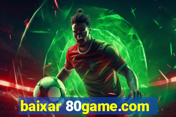 baixar 80game.com